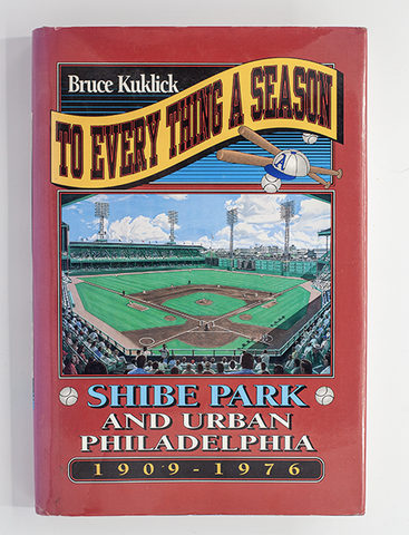 To Everything a Season: Shibe Park & Urban Philadelphia 1909-1976